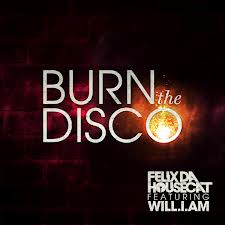 Felix Da Housecat feat. will.i.am - Burn The Disco